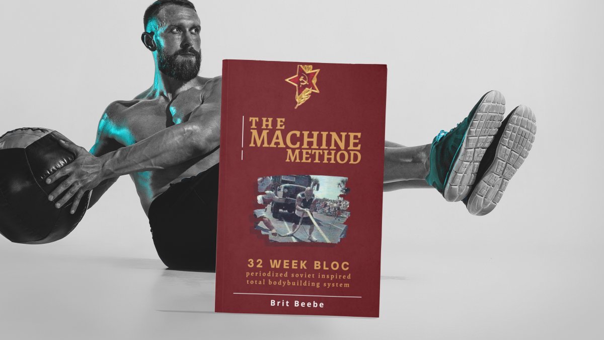 The Machine Method: 32 Weeks Bloc Periodized Soviet Inspired Total BodyBuilding System