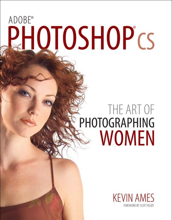 Photoshop CS The Art of Photographing Women by Kevin Ames ©2017